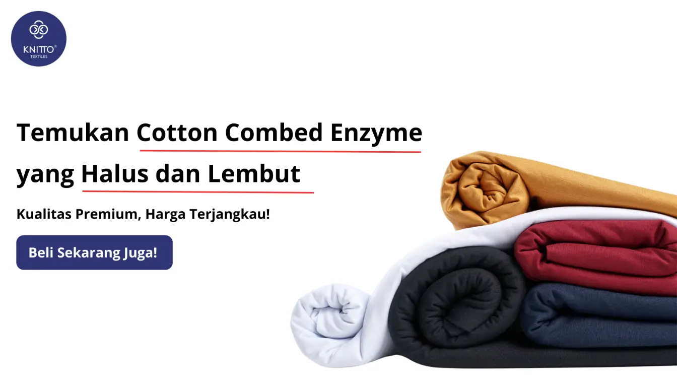 Klik Banner untuk Membeli Cotton Combed Enzyme dari Knitto Tekstil Klik Banner untuk Membeli Cotton Combed Enzyme dari Knitto Tekstil