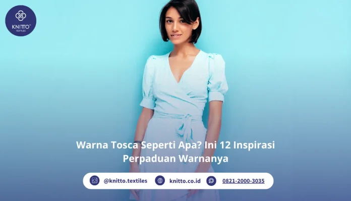 Warna Tosca Seperti Apa Ini Penjelasannya