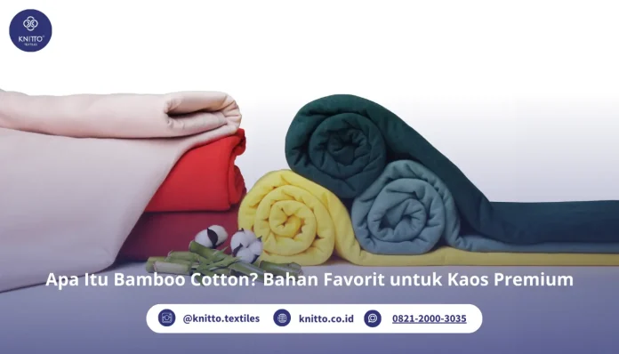 Apa Itu Bamboo Cotton? Intip Penjelasan Ini, Yuk