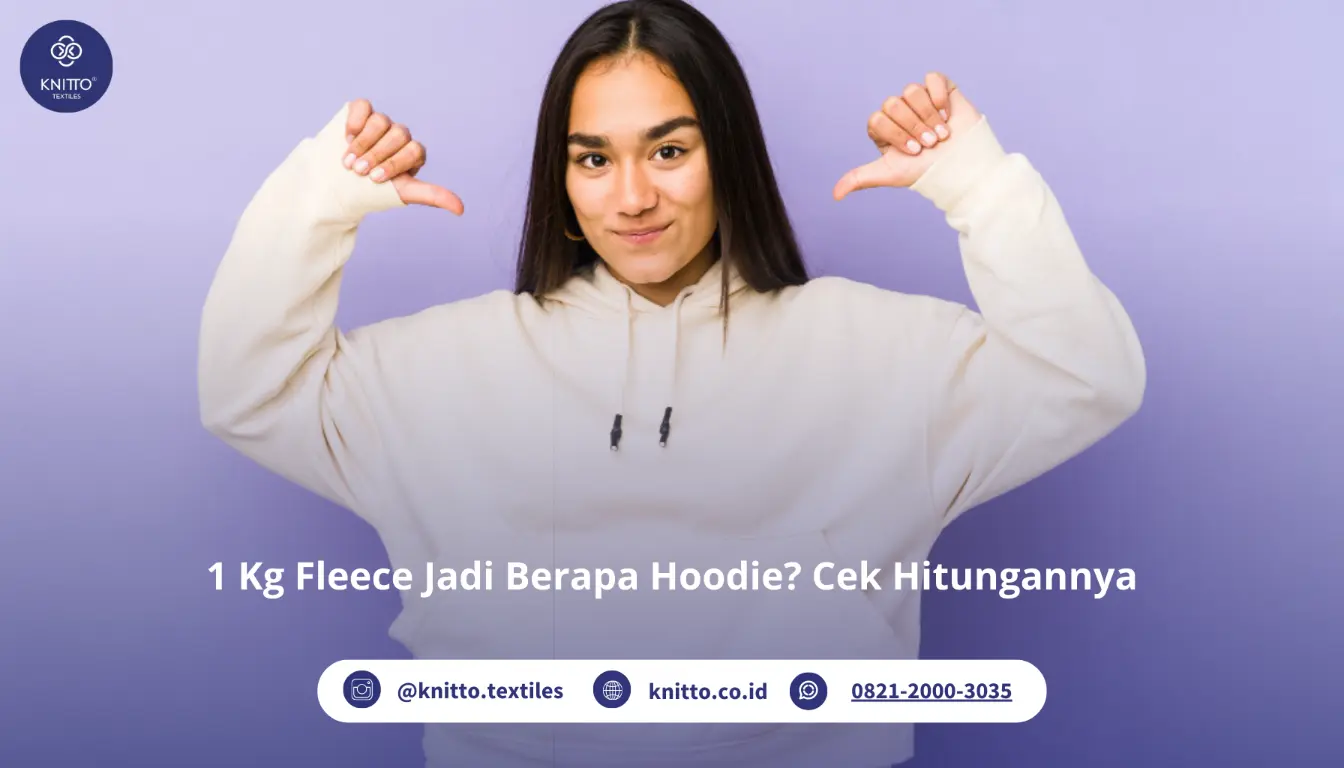 1 Kg Fleece Jadi Berapa Hoodie? Simak Hitungannya 1 Kg Fleece Jadi Berapa Hoodie? Simak Hitungannya