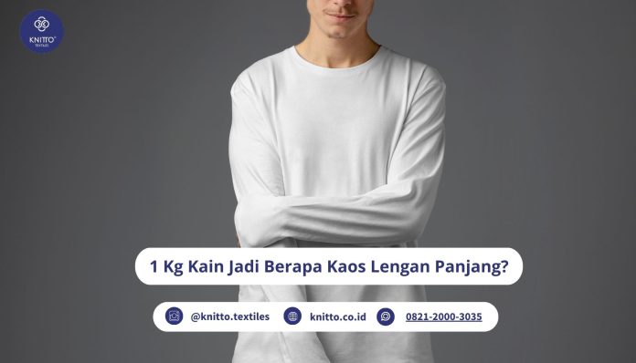 1 Kg Kain Jadi Berapa Kaos Lengan Panjang