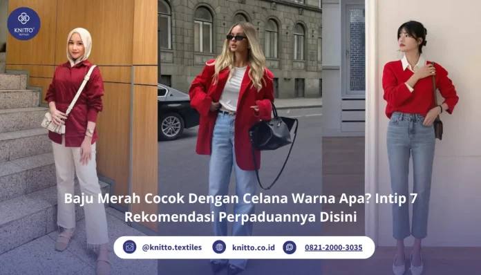 Baju Merah Cocok dengan Celana Warna Apa Intip Rekomendasinya Disini