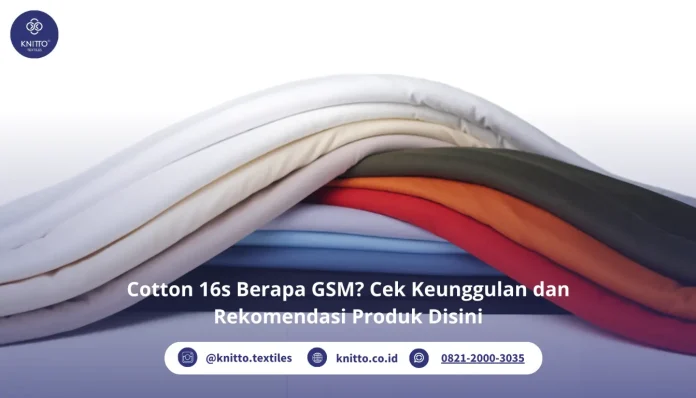 Cotton 16s Berapa GSM? Ini Selengkapnya