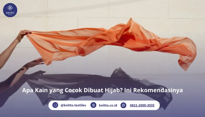 Apa Kain yang Cocok Dibuat Hijab Cek Yuk!