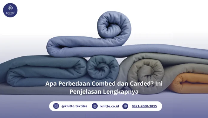 Apa Perbedaan Combed dan Carded? Simak Penjelasannya