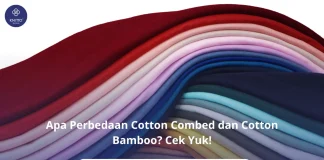 Apa Perbedaan Cotton Combed dan Cotton Bamboo? Simak di Sini! Apa Perbedaan Cotton Combed dan Cotton Bamboo? Cek Yuk!