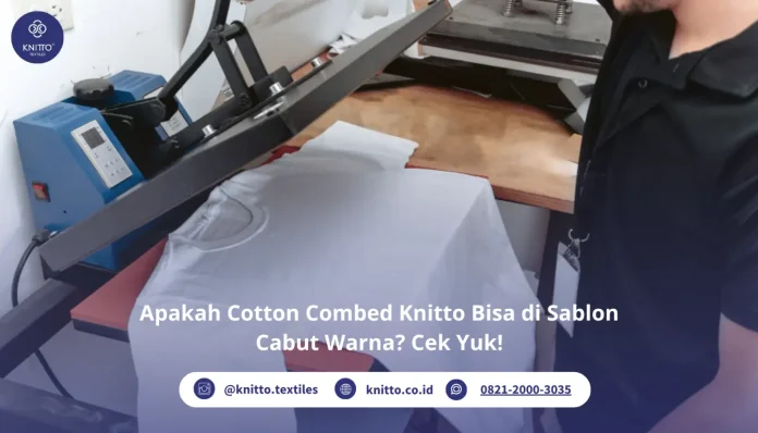 Apakah Cotton Combed Knitto Bisa di Sablon Cabut Warna? Ini Penjelasannya