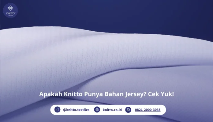 Apakah Knitto Punya Bahan Jersey? Simak Yuk!