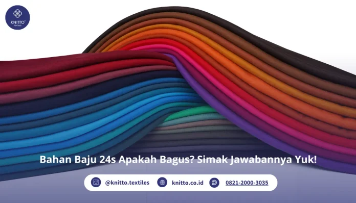 Bahan Baju 24s Apakah Bagus? Selengkapnya Cek Yuk!