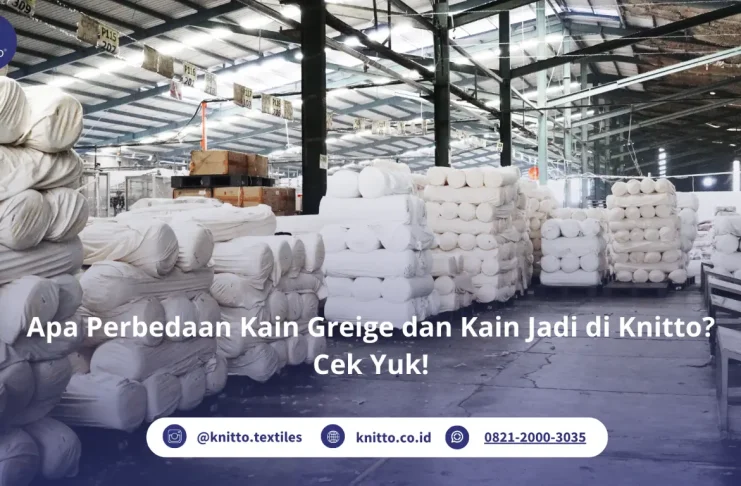 Apa Perbedaan Kain Greige dan Kain Jadi? Begini Penjelasannya! Apa Perbedaan Kain Greige dan Kain Jadi?Ini Penjelasannya!