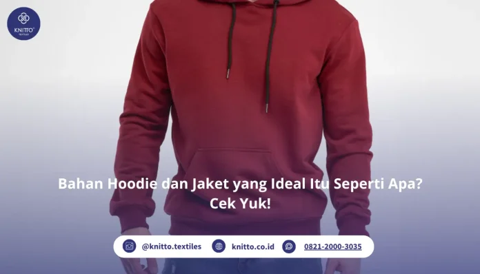 Bahan Hoodie dan Jaket yang Ideal, Cek Yuk!