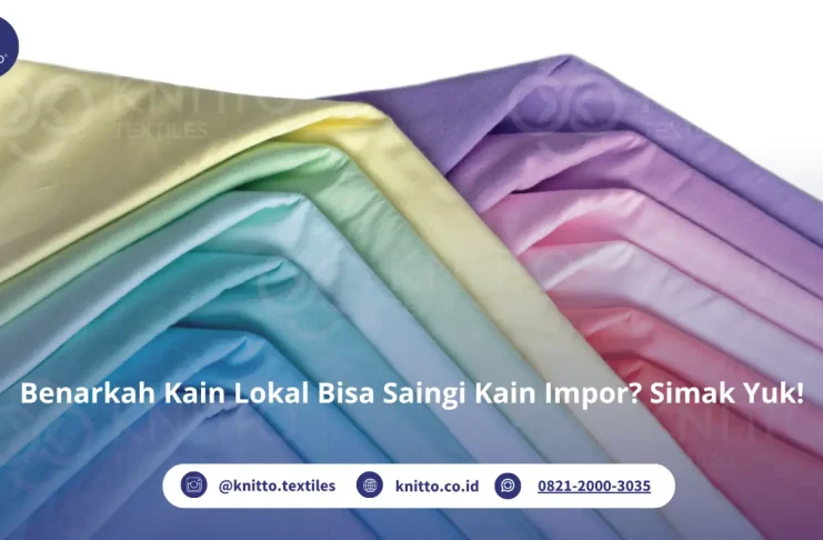 Kain Lokal Berkualitas: Fakta, Keunggulan, dan Jenis Bahan Terbaik dari Knitto Kain Lokal Berkualitas