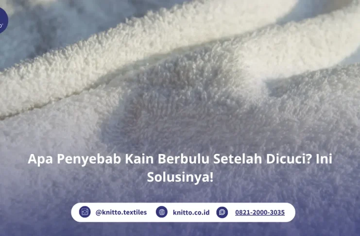 Apa Penyebab Kain Berbulu Setelah Dicuci? Ini Penjelasan dan Solusinya! Mengapa Kain Berbulu? Ini Penjelasannya