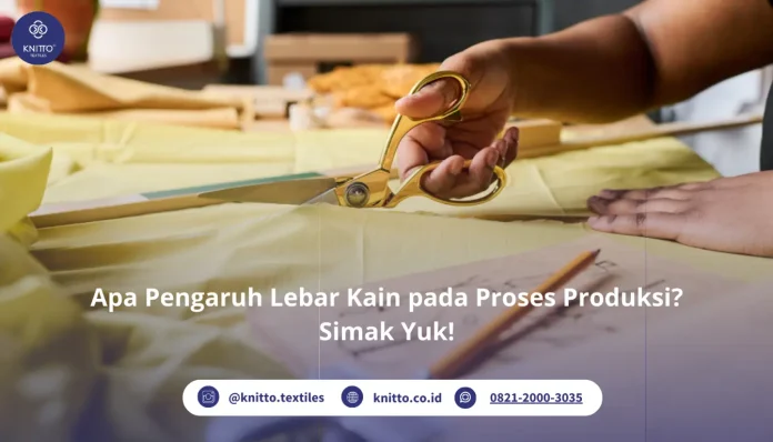 Pengaruh Lebar Kain terhadap Proses Kain