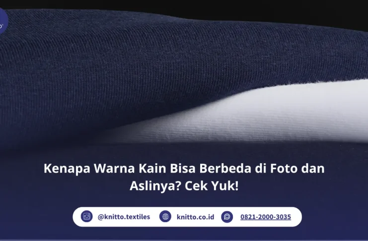Kenapa Warna Kain Kadang Berbeda di Foto dan Aslinya? Ini Penjelasannya! Warna Kain Bisa Berbeda di Foto dan Aslinya Cek Yuk!