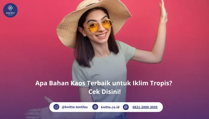 bahan kaos terbaik untuk iklim tropis