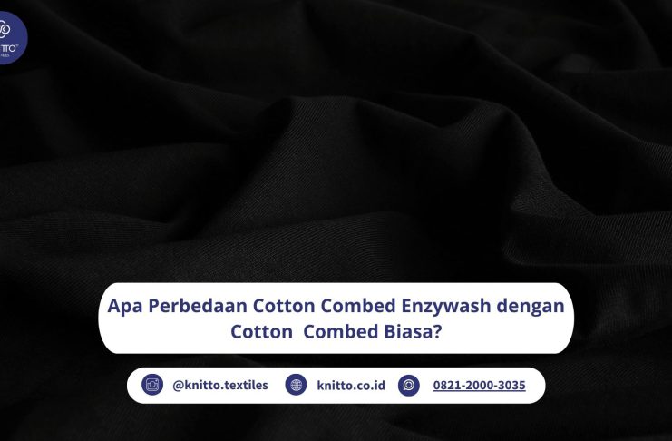 Apa Perbedaan Cotton Combed Enzywash dengan Cotton Combed Biasa? Ini Penjelasan dari Knitto! cotton combed enzywash