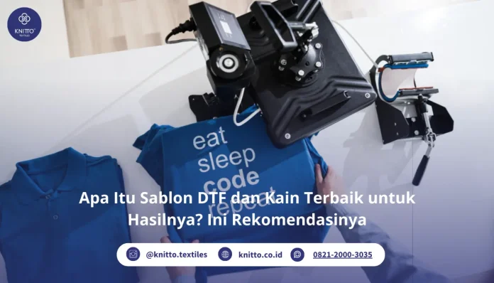 Apa Itu Sablon DTF? Ini Rekomendasi Kainnya!
