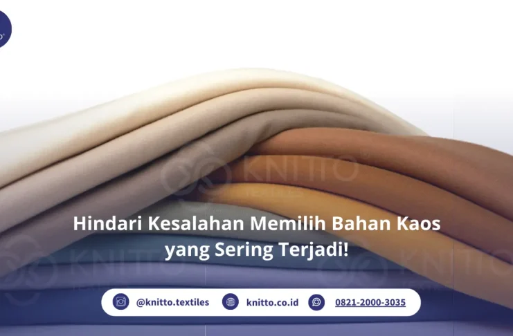 Kesalahan Umum Saat Memilih Bahan Kaos dan Cara Menghindarinya Cek Yuk Kesalahan Memilih Bahan Kaos