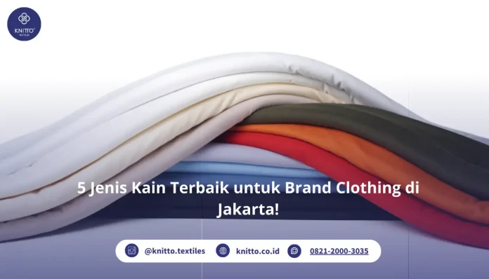 5 Jenis Kain Terbaik untuk Brand Clothing di Jakarta!