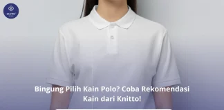 Salah Pilih Kain Polo Bisa Bikin Kaos Polo Terlihat Murahan Rekomendasi Kain Polo dari Knitto