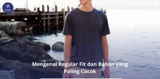Apa Itu Regular Fit? Potongan Pakaian Paling Aman untuk Sehari-hari Yuk Cari Tahu Tentang Regular Fit