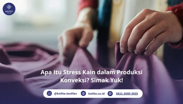 Apa Itu Stress Kain? Simak Penjelasannya