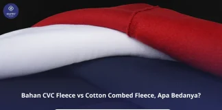 CVC Fleece dan Cotton Combed Fleece, Pilih yang Mana? Bahan CVC Fleece dan Cotton Combed Fleece