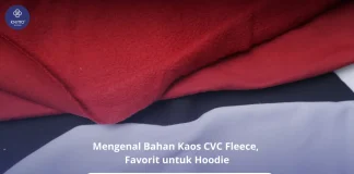 Mengenal Bahan Kaos CVC Fleece, Solusi Produk Hangat yang Nyaman Dipakai Mengenal Bahan Kaos CVC Fleece Untuk Produk Pakaian Hangat yang Nyaman