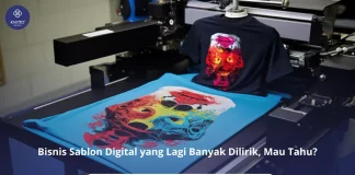 Bisnis Sablon Digital: Teknik, Peluang Usaha, & Pilihan Bahan Kaos Mengenal Bisnis Sablon Digital