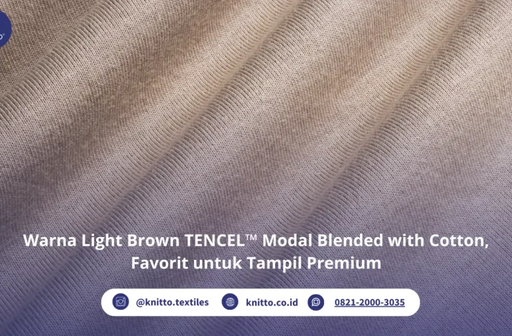 TENCEL™ Modal Blended with Cotton Warna Light Brown, Lembut tapi Standout! Warna Light Brown TENCEL™ Modal blended with Cotton