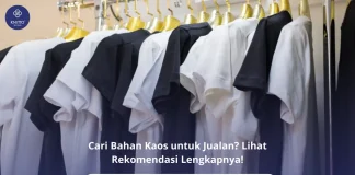 Bahan Kaos untuk Jualan: Pilihan Terbaik untuk Polos, Polo, Oversized, hingga Premium Bahan Kaos untuk Jualan Lihat Rekomendasi Lengkapnya!