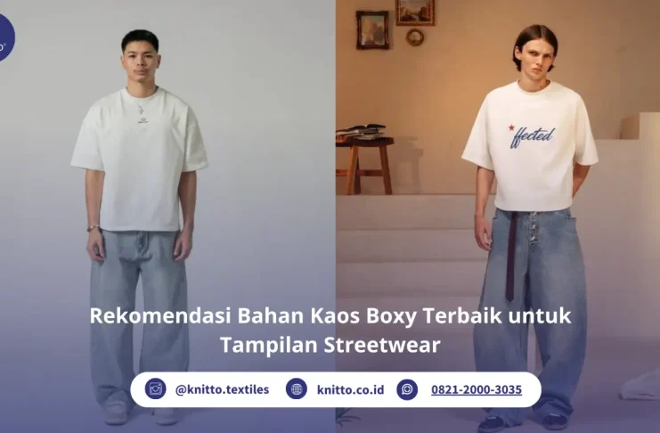 Bahan Kaos Boxy Terbaik: Rekomendasi Bahan yang Cocok untuk Model Boxy Rekomendasi Bahan Kaos Boxy Terbaik