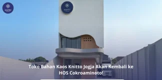 Knitto Jogja Akan Kembali Hadir di Jalan HOS Cokroaminoto 162A! Toko Bahan Kaos Knitto Jogja