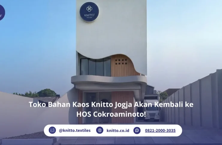 Knitto Jogja Akan Kembali Hadir di Jalan HOS Cokroaminoto 162A! Toko Bahan Kaos Knitto Jogja