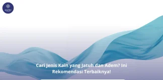 Rekomendasi Terbaik Kain yang Jatuh dan Adem, Cocok Buat Brand Premium! Jenis Kain yang Jatuh dan Adem