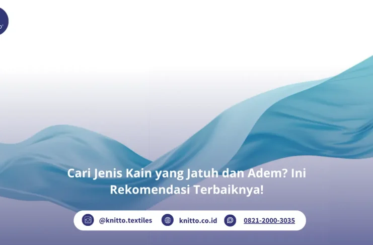 Rekomendasi Terbaik Kain yang Jatuh dan Adem, Cocok Buat Brand Premium! Jenis Kain yang Jatuh dan Adem