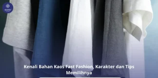 Bahan Kaos Fast Fashion: Jenis, Karakteristik, dan Tips Memilihnya untuk Bisnis Kenali Bahan Kaos Fast Fashion!