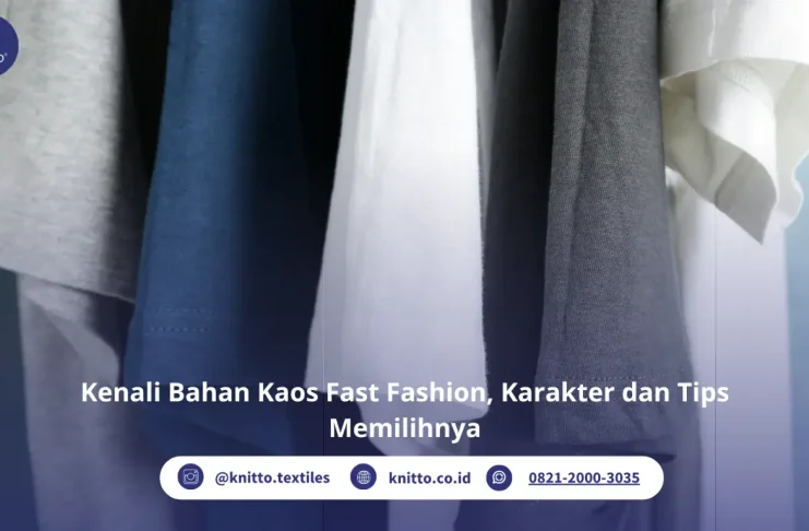 Bahan Kaos Fast Fashion: Jenis, Karakteristik, dan Tips Memilihnya untuk Bisnis Kenali Bahan Kaos Fast Fashion!
