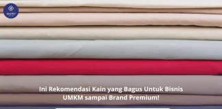Ini Rekomendasi Kain yang Bagus untuk Bisnis UMKM sampai Brand Premium! Rekomendasi Kain yang Bagus untuk Berbagai Usaha