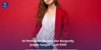 Perbedaan Maroon dan Burgundy, Mana yang Lebih Cocok untuk Outfit Kamu? perbedaan maroon dan burgundy, cek yuk!