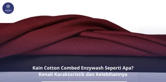 Kain Cotton Combed Enzywash Seperti Apa? Kenali Karakteristik dan Kelebihannya Cotton Combed Enzywash
