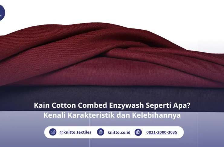 Kain Cotton Combed Enzywash Seperti Apa? Kenali Karakteristik dan Kelebihannya Cotton Combed Enzywash