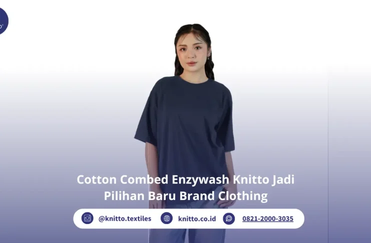 Cotton Combed Enzywash Jadi Pilihan Baru Brand Clothing, Ini Alasannya Cotton Combed Enzywash