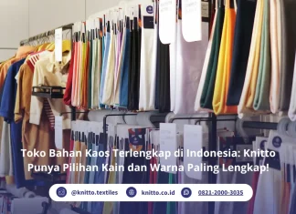 Toko Bahan Kaos Terlengkap di Indonesia, Knitto Pilihan Terbaik untuk Brand Kamu Toko Bahan Kaos Terlengkap di Indonesia