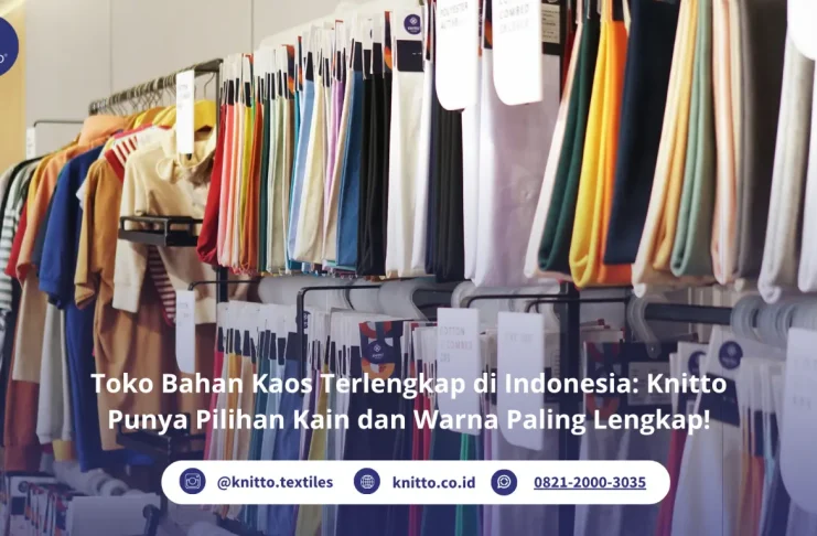 Toko Bahan Kaos Terlengkap di Indonesia, Knitto Pilihan Terbaik untuk Brand Kamu Toko Bahan Kaos Terlengkap di Indonesia