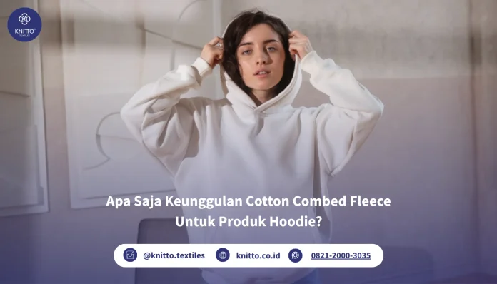 Keunggulan Cotton Combed Fleece